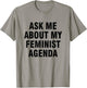 Ask me about my feminist agenda T-Shirt - T-Shirt | Sand