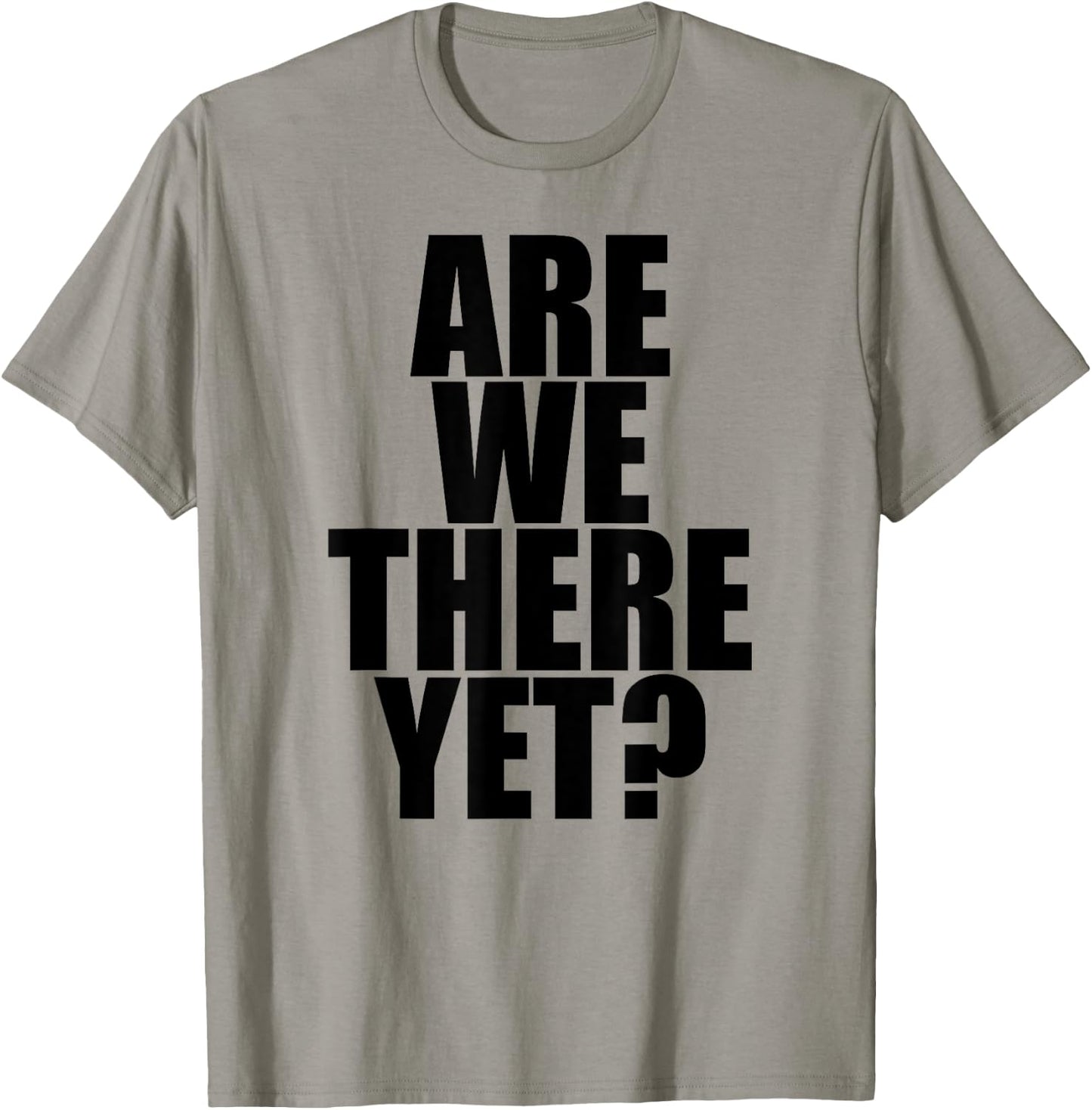 Are We There Yet? - Popular Funny Traveling Quote T-Shirt - T-Shirt | Sand