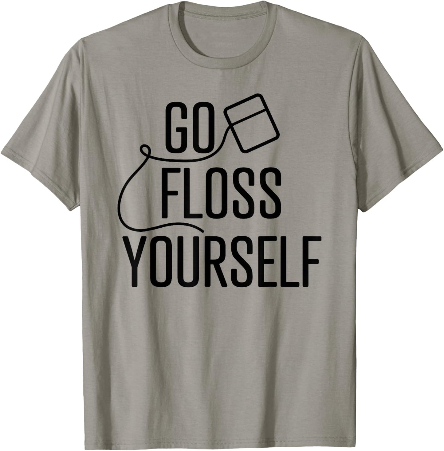 Go Floss Yourself Funny Cute Dental Babe Hygienist T shirt T-Shirt - T-Shirt | Sand