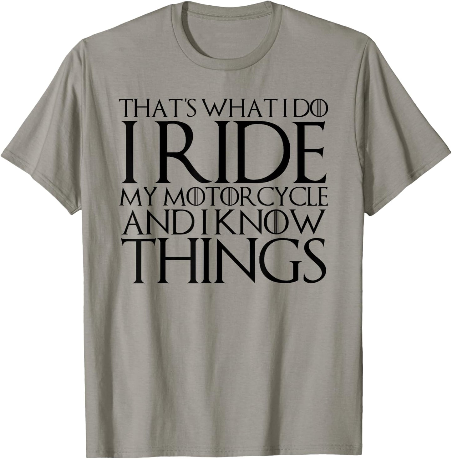 That's What I Do I Ride Motorcycle and I Know Things T-Shirt - T-Shirt | Sand