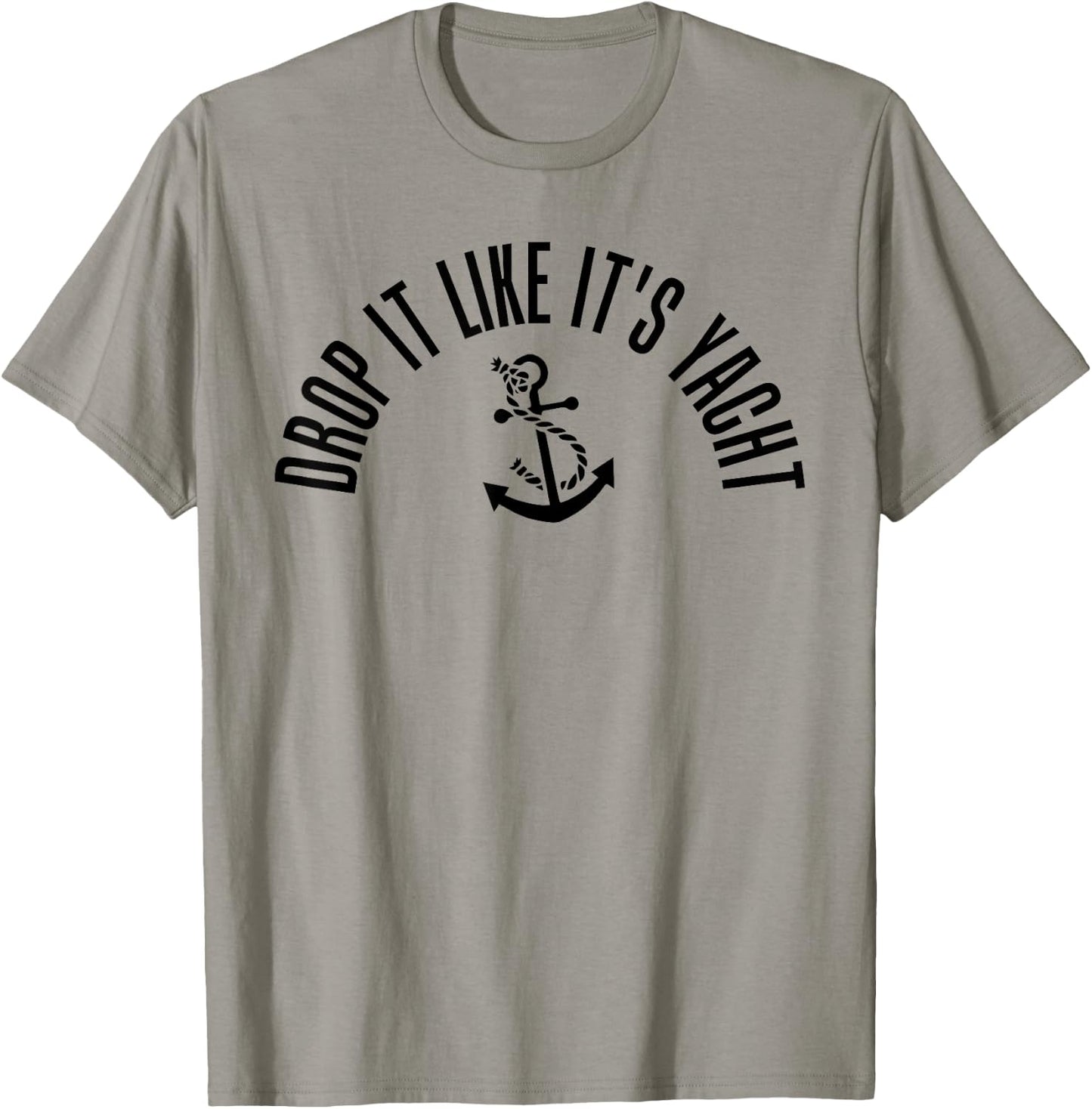 Sailing Shirt Drop It Like It's Yacht Funny Sailor T-Shirt - T-Shirt | Sand