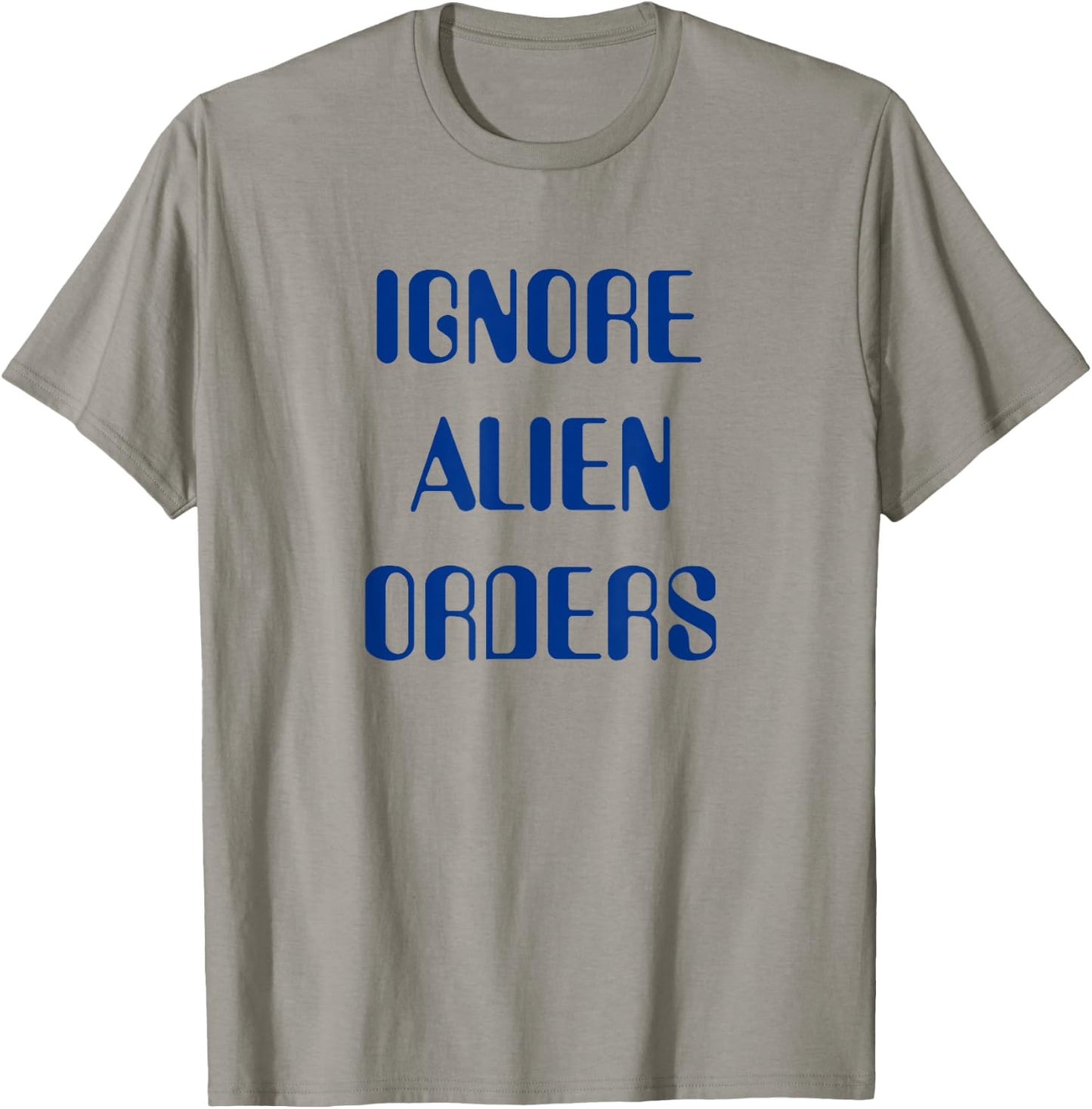 Ignore Alien Orders T-Shirt - T-Shirt | Sand