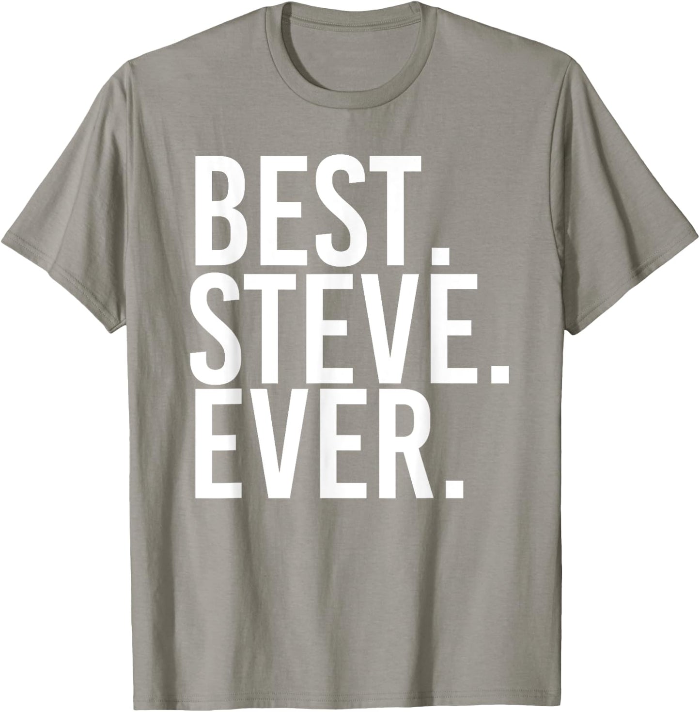 BEST. STEVE. EVER. Shirt Funny Men Father's Gift T-Shirt - T-Shirt | Sand