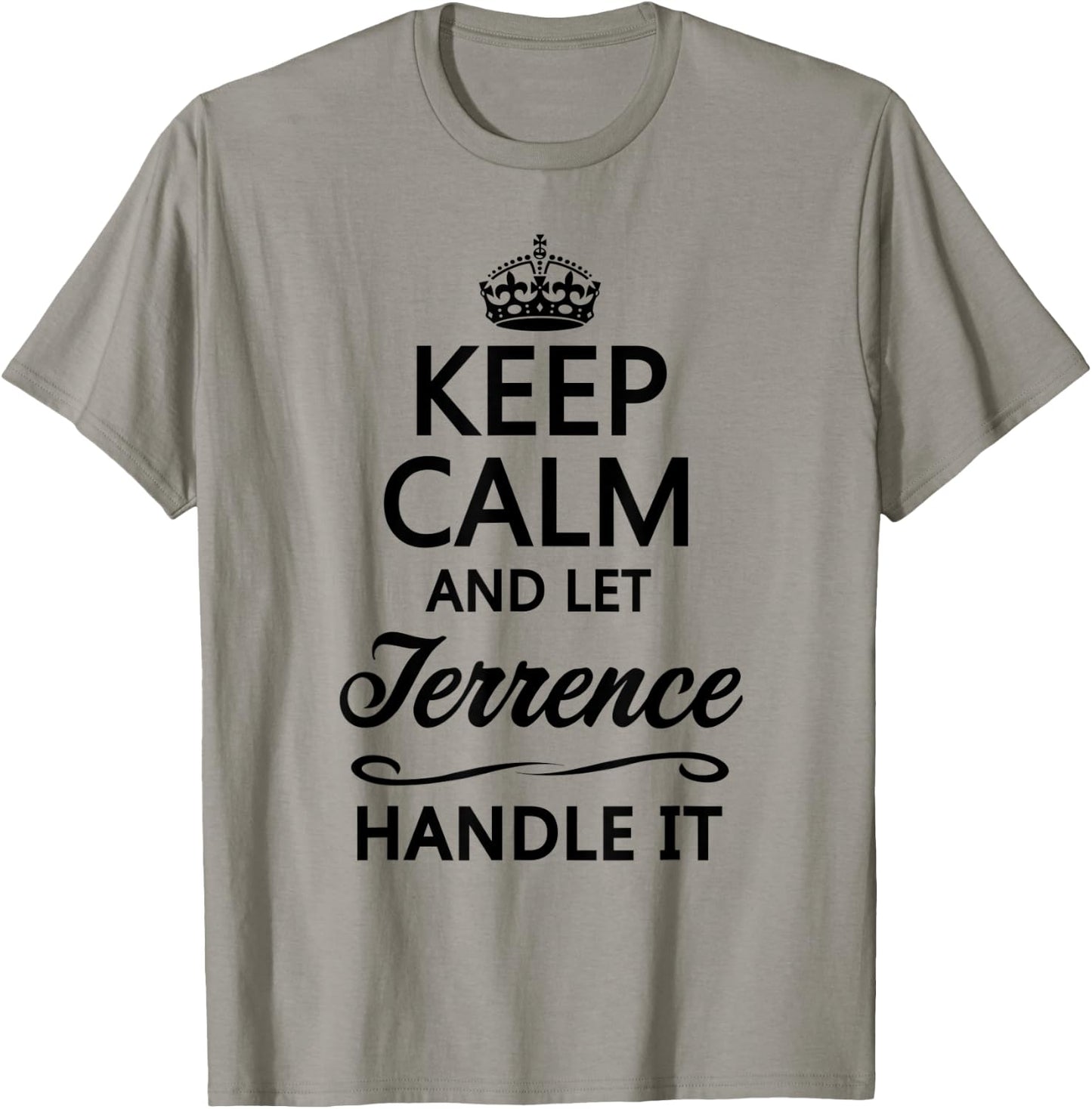 KEEP CALM and let TERRENCE Handle It | Funny Name Gift T-Shirt - T-Shirt | Sand