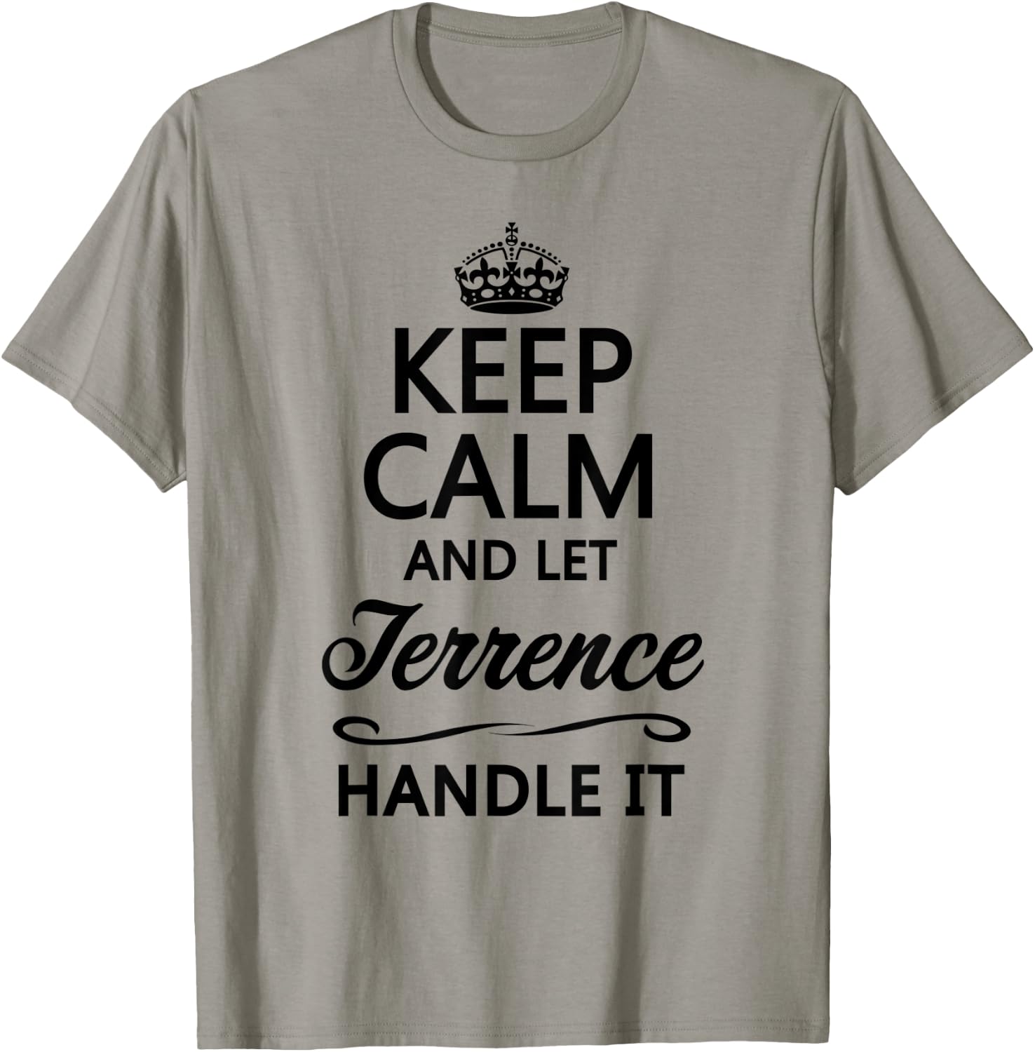 KEEP CALM and let TERRENCE Handle It | Funny Name Gift T-Shirt - T-Shirt | Sand
