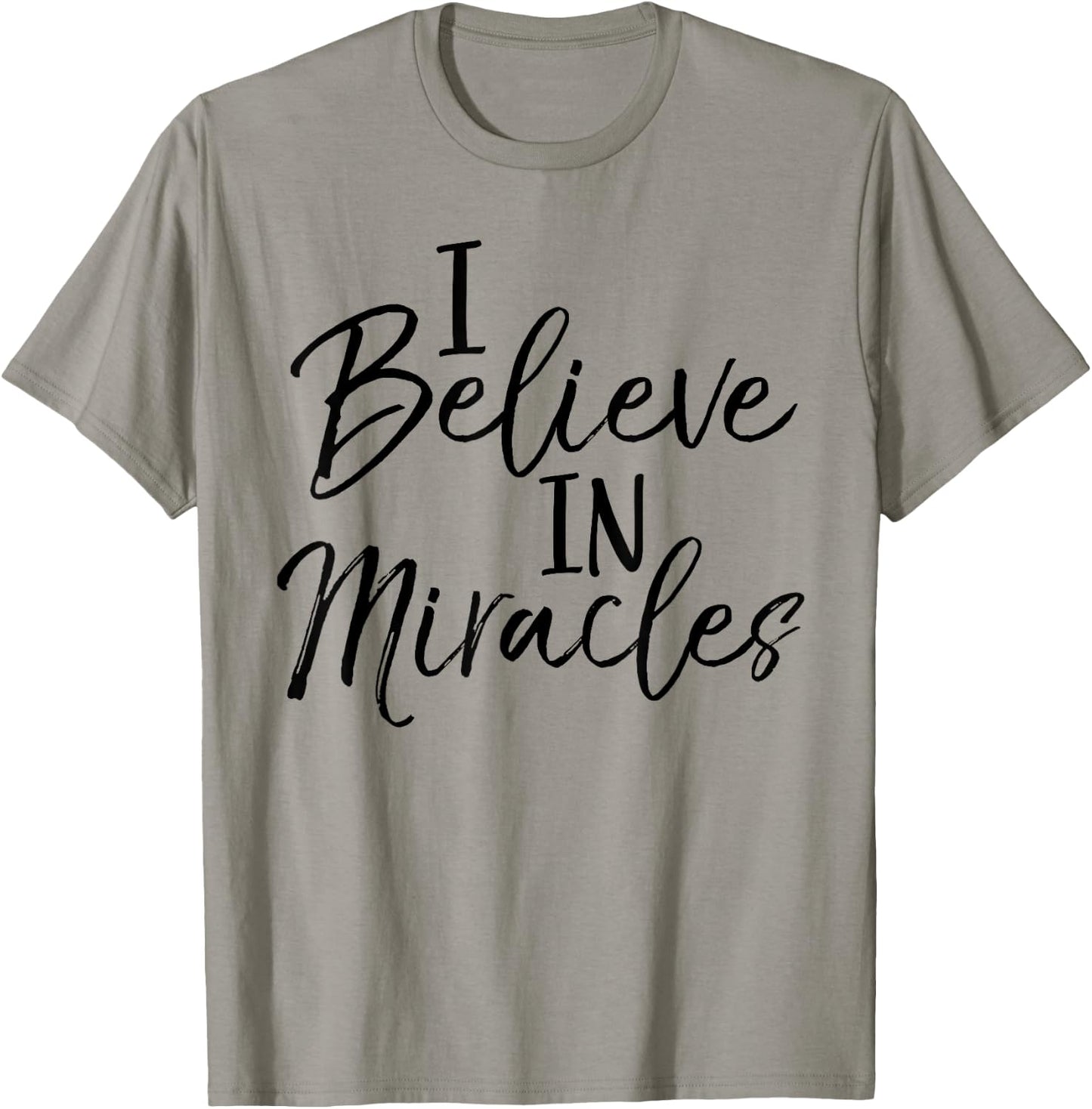 I Believe in Miracles Shirt Fun Cute Faith Christian T-Shirt - T-Shirt | Sand