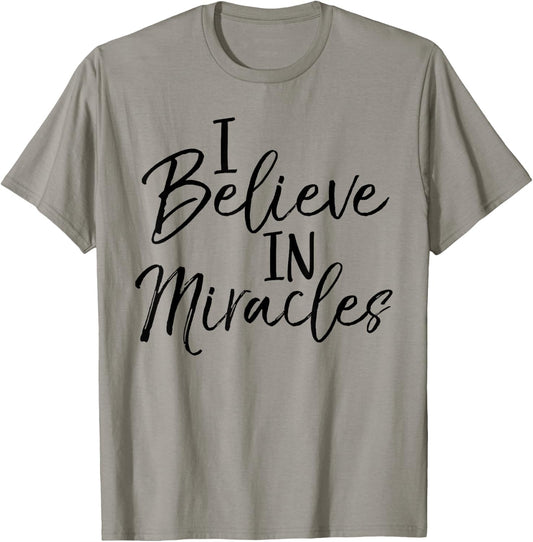 I Believe in Miracles Shirt Fun Cute Faith Christian T-Shirt - T-Shirt | Sand