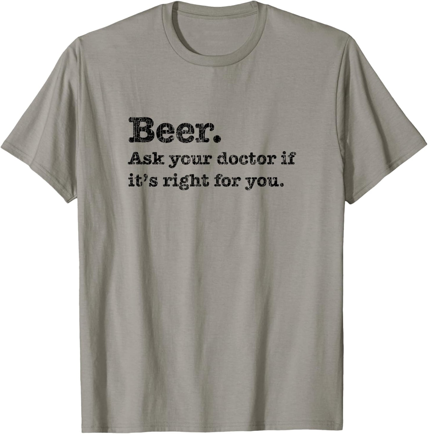 Beer. Ask Your Dr. If It's Right, Funny Joke Drinking T-Shirt - T-Shirt | Sand