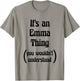 It's an Emma Thing you wouldn't understand | Gift T-Shirt - T-Shirt | Sand