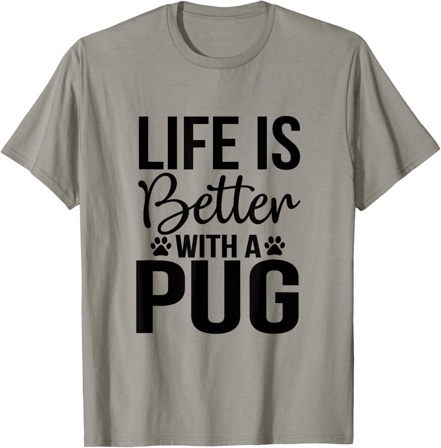 Life Is Better With Pug - Pug Shirt Gift Pug Lover T-Shirt - T-Shirt | Sand