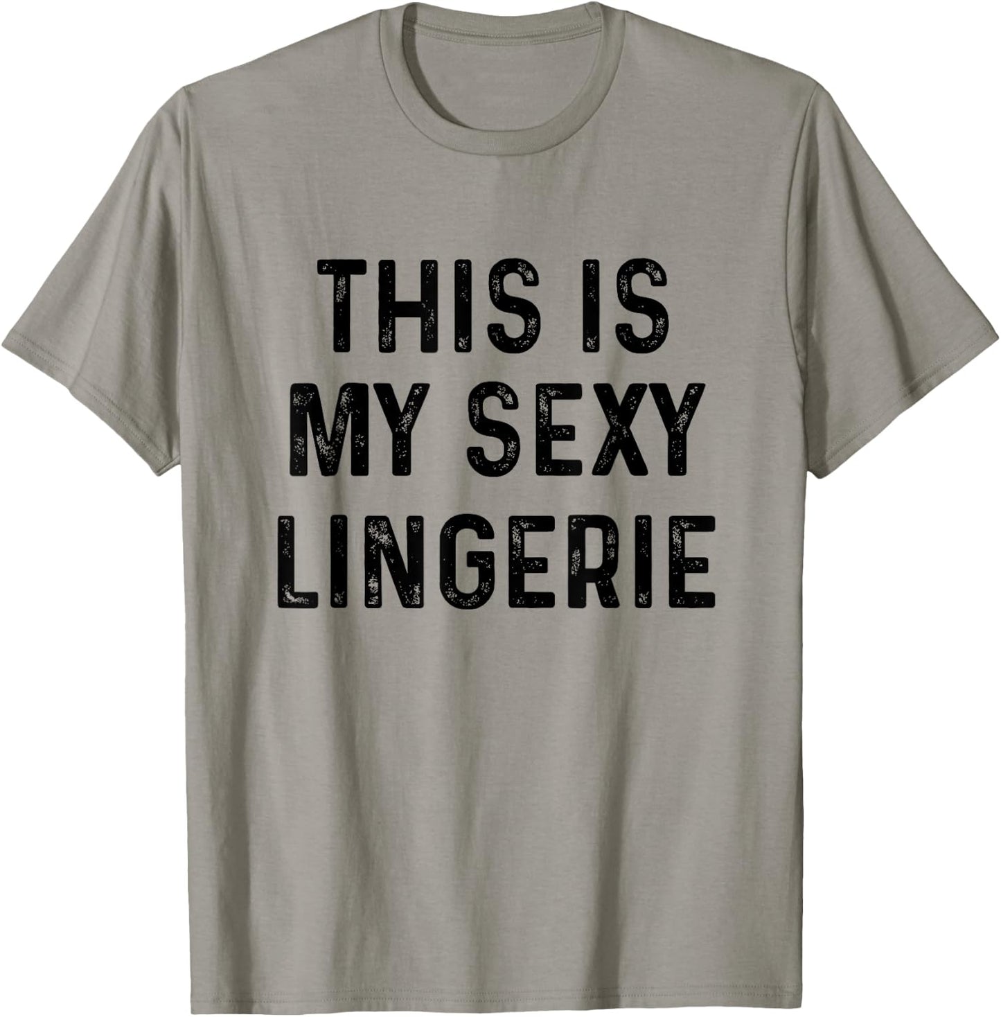 This Is My Sexy Lingerie | Sassy Fun Night Sleep T-Shirt - T-Shirt | Sand
