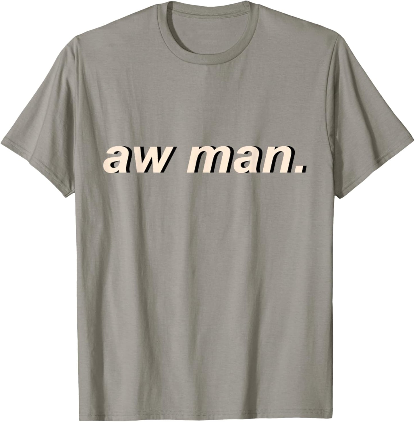 Aw Man Meme Cool Dank Gift T-Shirt - T-Shirt | Sand
