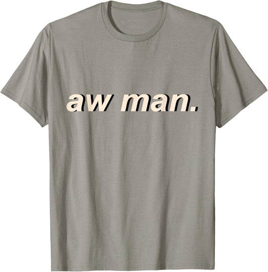 Aw Man Meme Cool Dank Gift T-Shirt - T-Shirt | Sand
