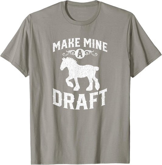 Make Mine A Draft Horse Shirt T-Shirt - T-Shirt | Sand