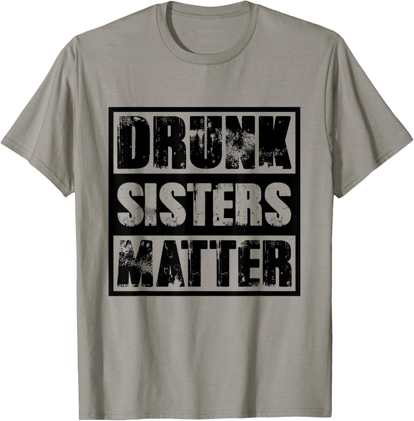 Drunk Sisters Matter T Shirt funny saying Beer Girl drinking T-Shirt - T-Shirt | Sand