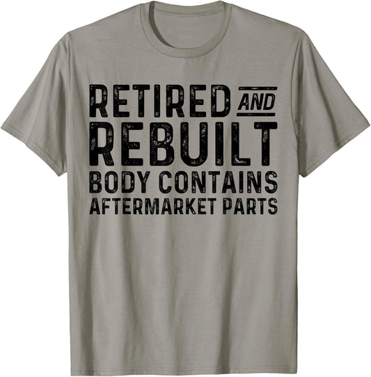 Retired And Rebuilt Body Contains Aftermarket Parts T-Shirt - T-Shirt | Sand