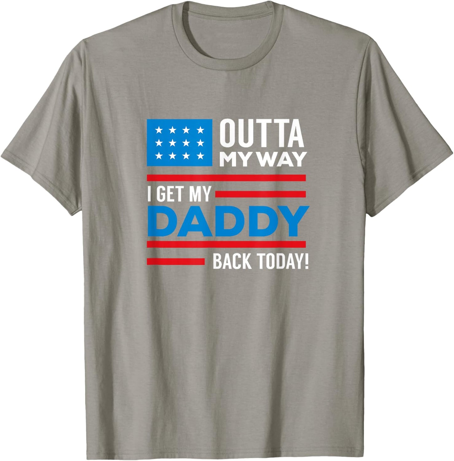 Outta My way I get my daddy back today deployment T-Shirt - T-Shirt | Sand