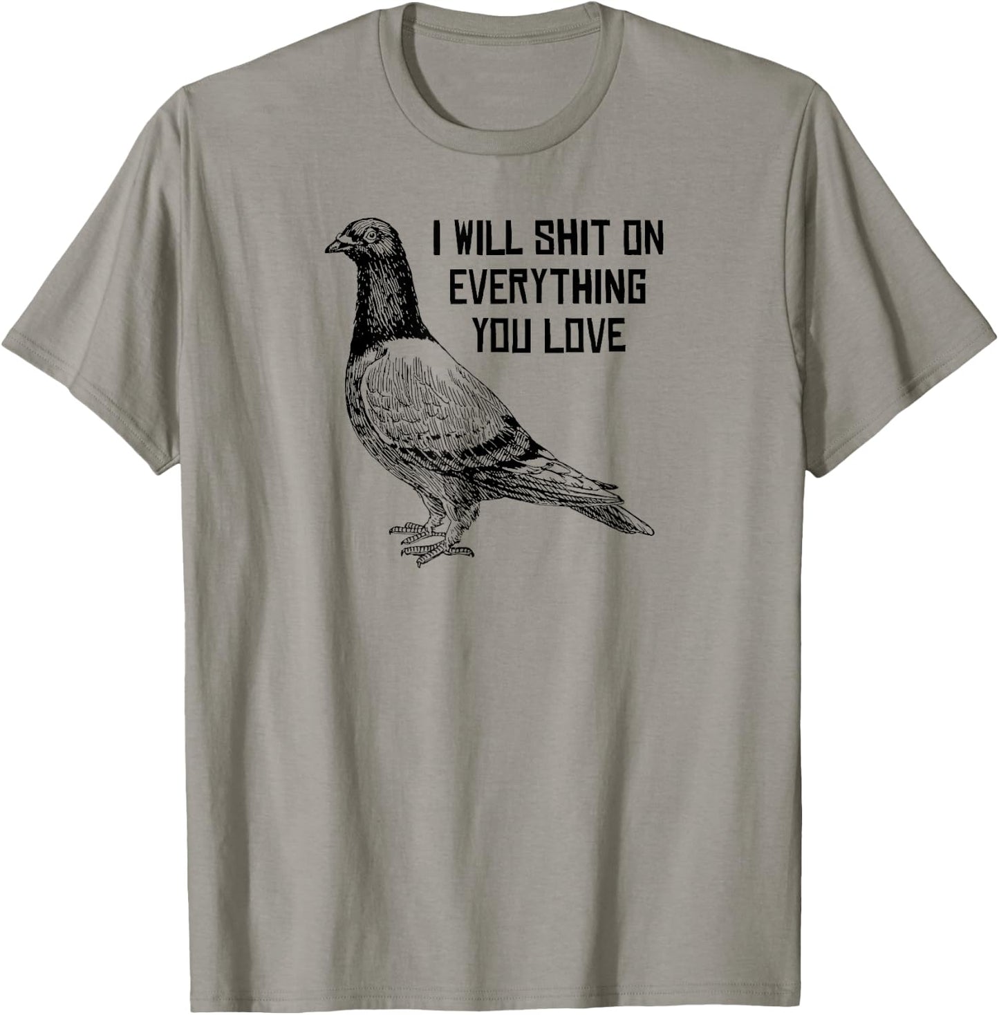 I Will Shit on Everything You Love T-Shirt - T-Shirt | Sand
