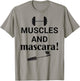 Muscles And Mascara (Weights & Makeup Design) T-Shirt - T-Shirt | Sand