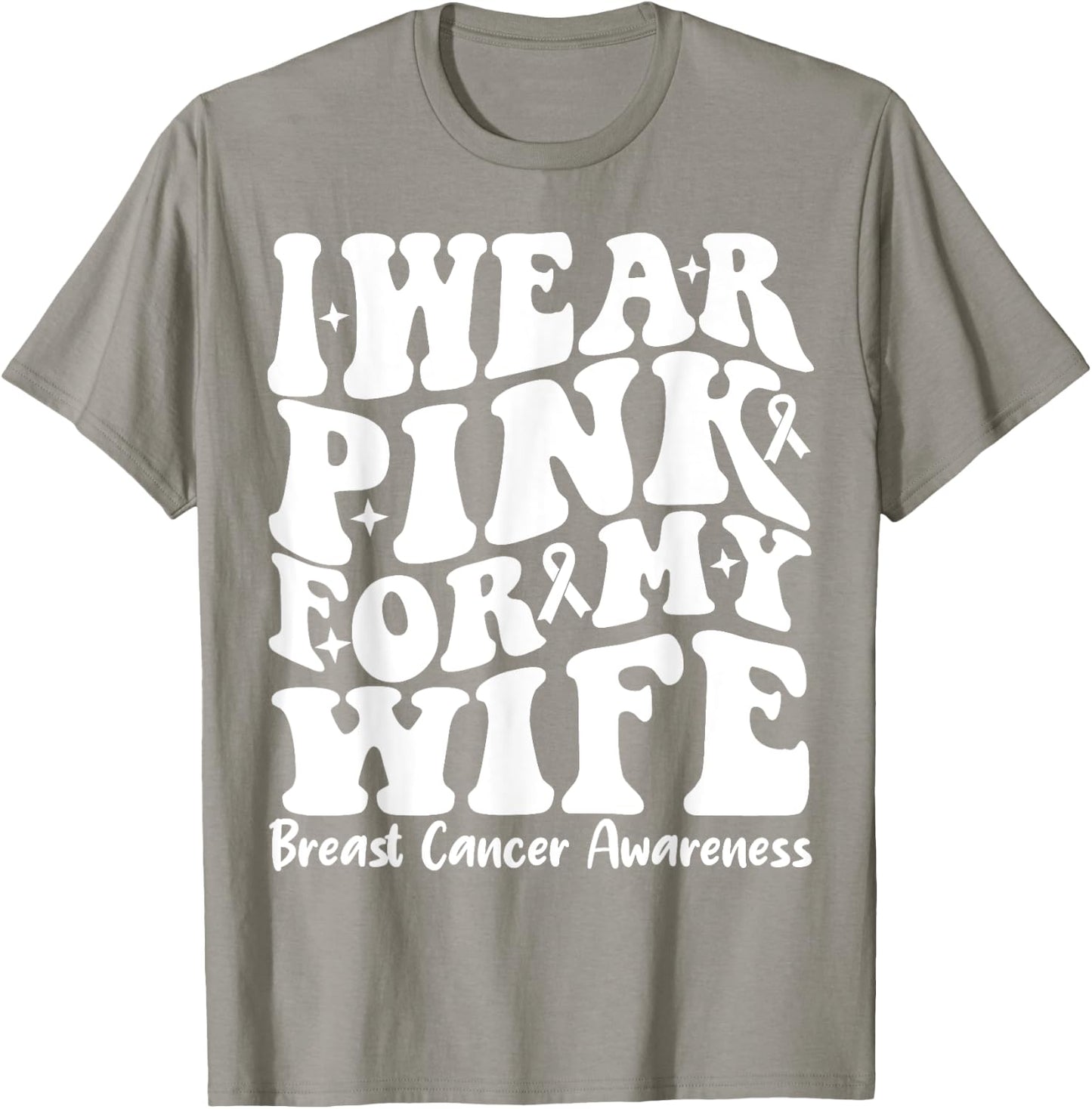 I Wear Pink For My Wife Ribbon Breast Cancer Support Squads T-Shirt - T-Shirt | Sand