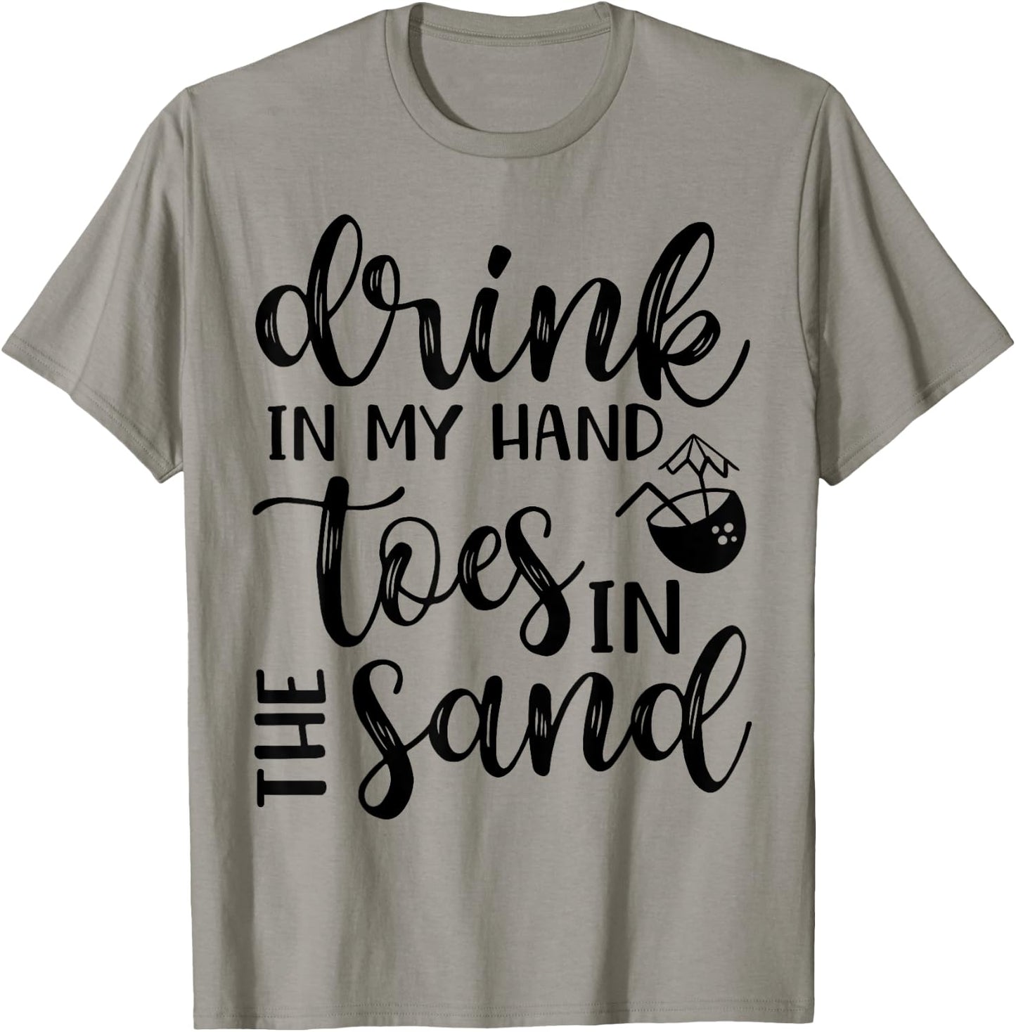 Drink In Hand Toes In The Sand Beach Cruise Vacation Funny Men Women T-Shirt - T-Shirt | Sand