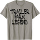 Trailer Park Legend Funny Redneck T-Shirt - T-Shirt | Sand