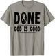 Cancer Awareness Done God is Good Survivor Gift T-Shirt - T-Shirt | Sand