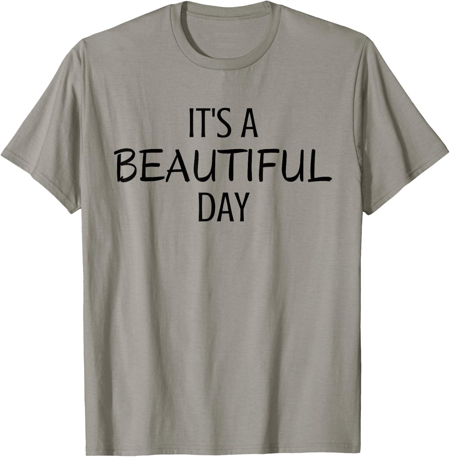 It's A Beautiful Day Minimal Black Text Design T-Shirt - T-Shirt | Sand