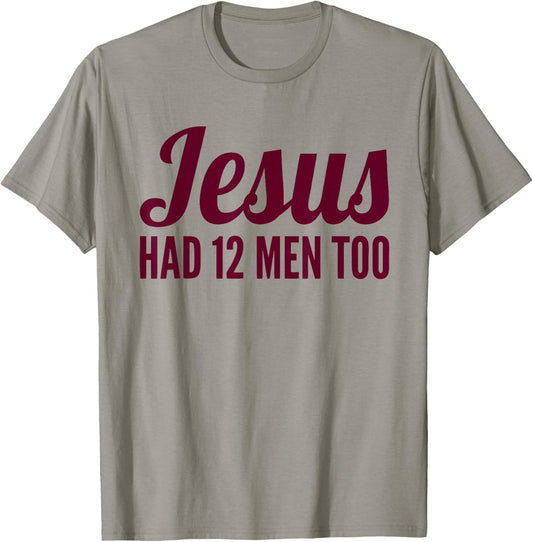 Texas Shirt | Jesus Has 12 Men Too Shirt T-Shirt - T-Shirt | Sand