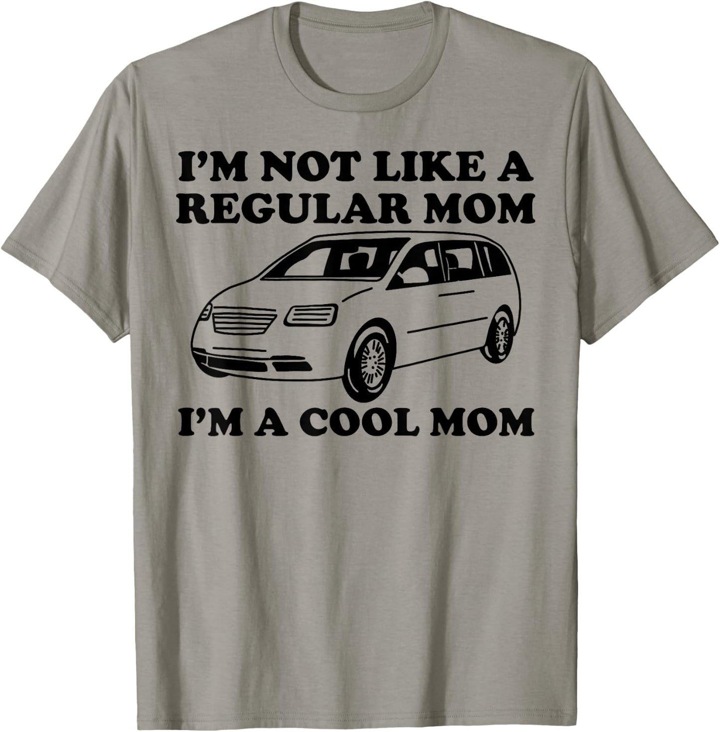 I'm Not Like A Regular Mom I'm A Cool Mom Funny Minivan Mama T-Shirt - T-Shirt | Sand
