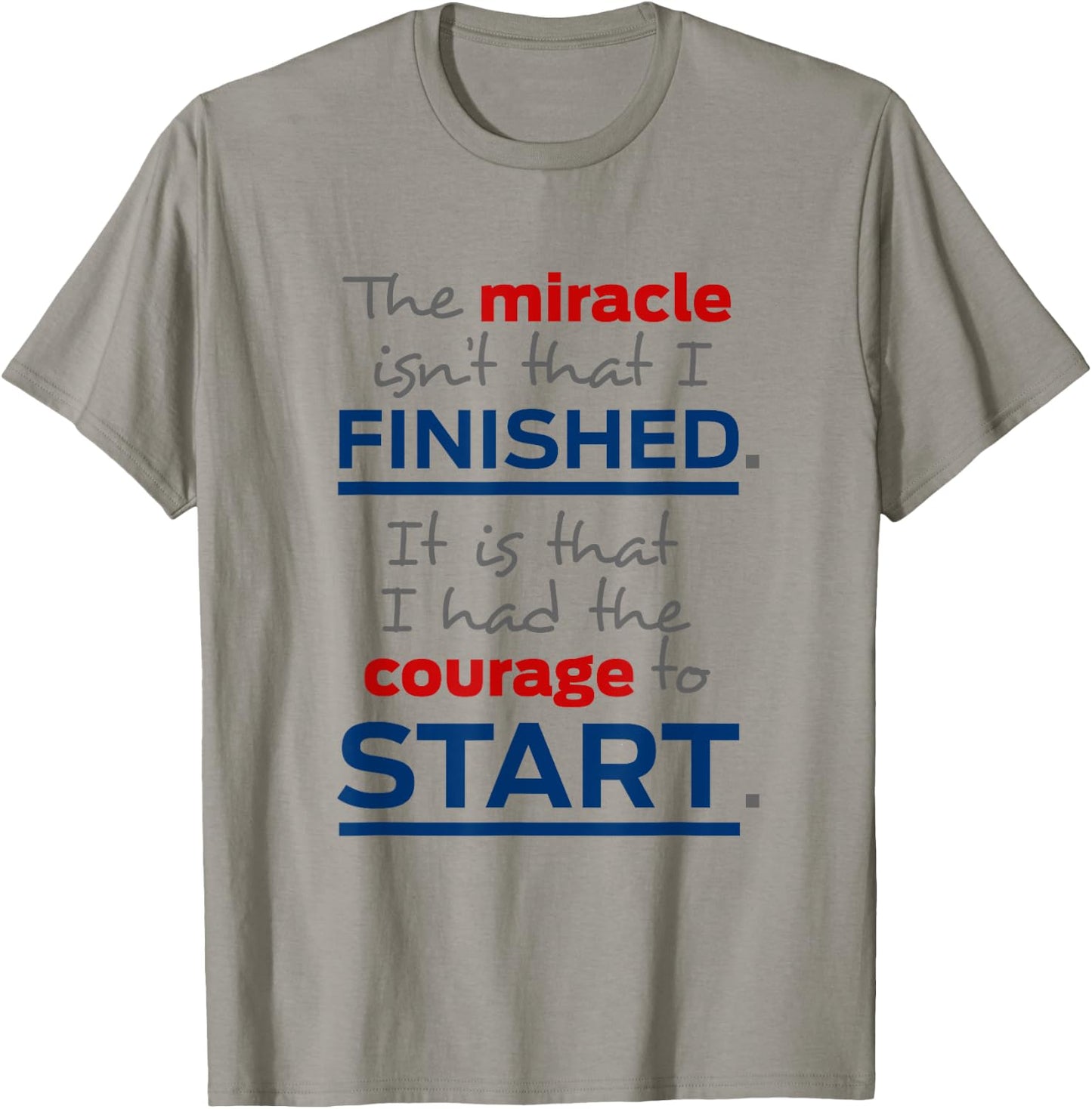 Miracle Isn't That I Finished Men Women unique saying T-Shirt - T-Shirt | Sand
