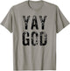 Funny Yay God Christian Bible Church VBS Gift T-Shirt - T-Shirt | Sand