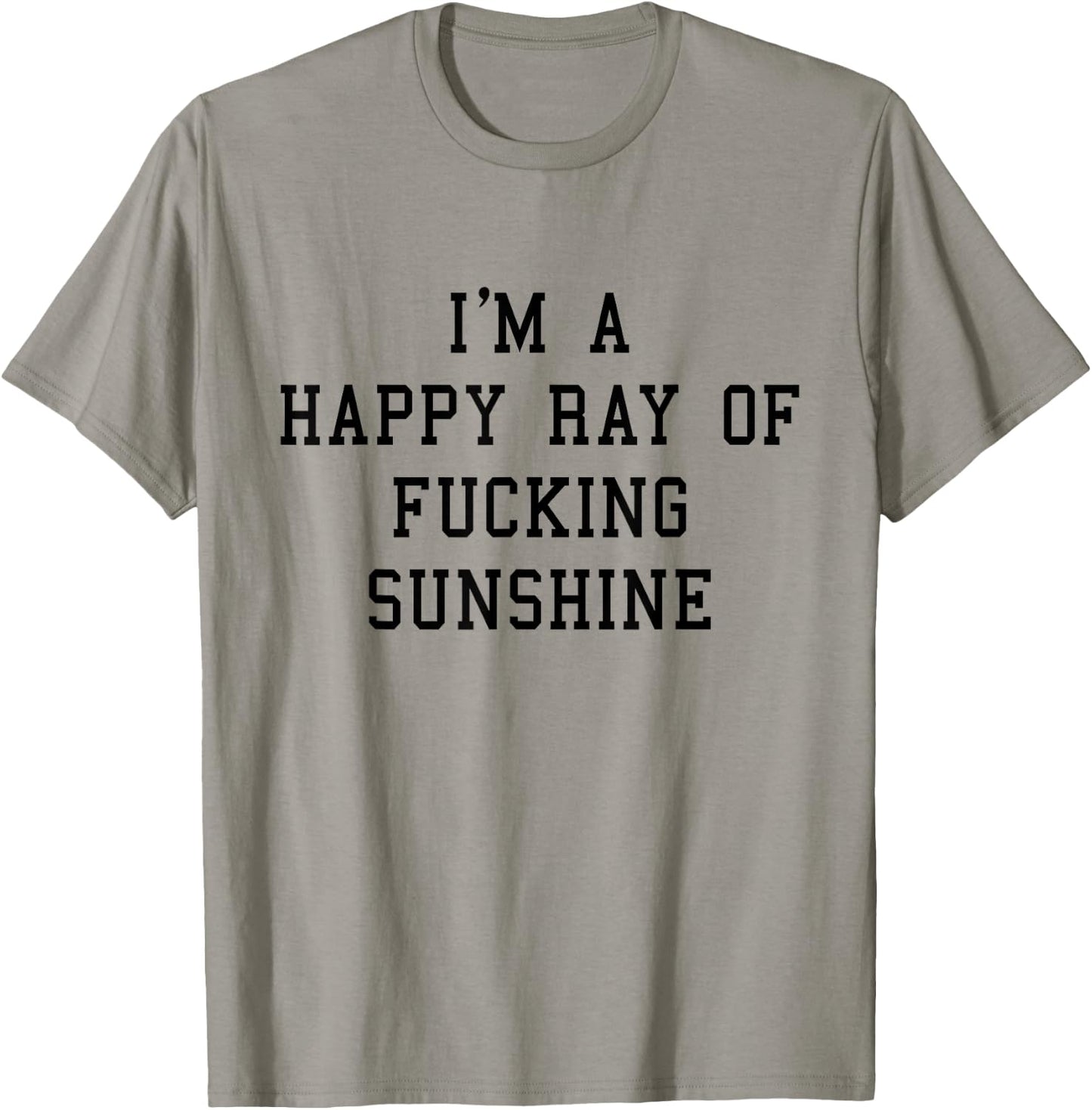 I'm A Happy Ray Of Fucking Sunshine T shirt Black Font T-Shirt - T-Shirt | Sand