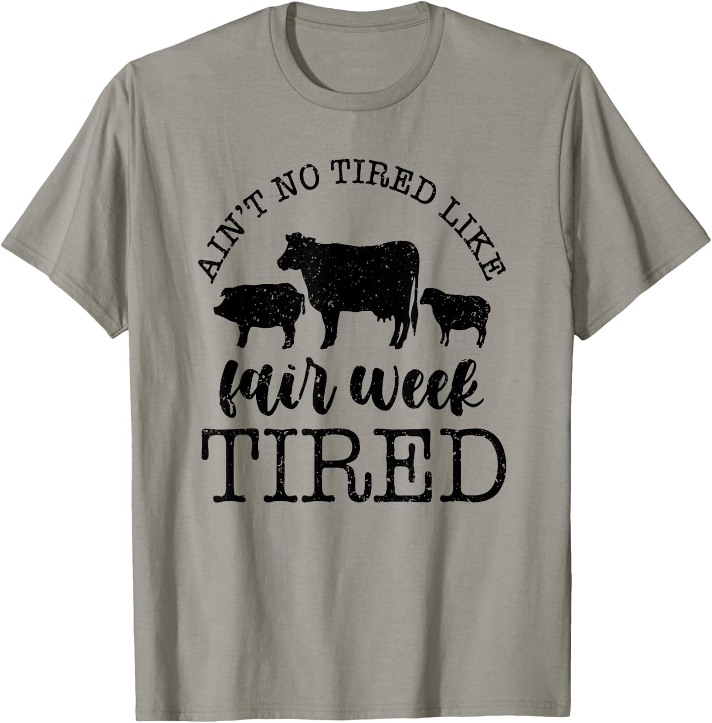 Ain't No Tired Like Fair Week Tired T-Shirt - T-Shirt | Sand