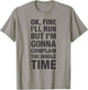 OK Fine I'll Run but I'm Gonna to Complain the Whole Time T-Shirt - T-Shirt | Sand