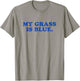 My Grass Is Blue - Bluegrass Fan Retro Typography T-Shirt - T-Shirt | Sand