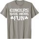 Gingers Have More Fun Funny Redhead Irish Pride Gift T-Shirt - T-Shirt | Sand