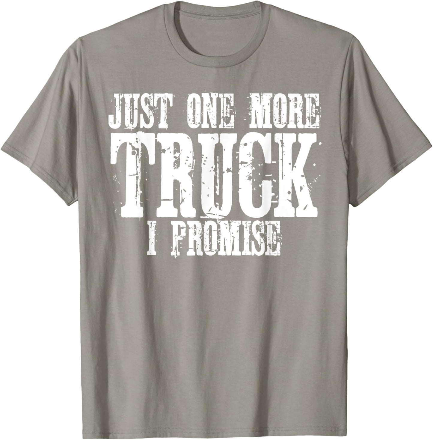 Just One More Truck I Promise Funny Truck Lover Gift T-Shirt - T-Shirt | Sand