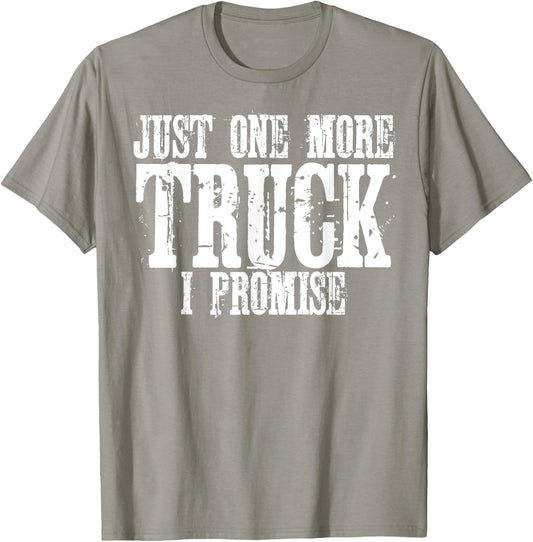 Just One More Truck I Promise Funny Truck Lover Gift T-Shirt - T-Shirt | Sand