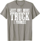 Just One More Truck I Promise Funny Truck Lover Gift T-Shirt - T-Shirt | Sand