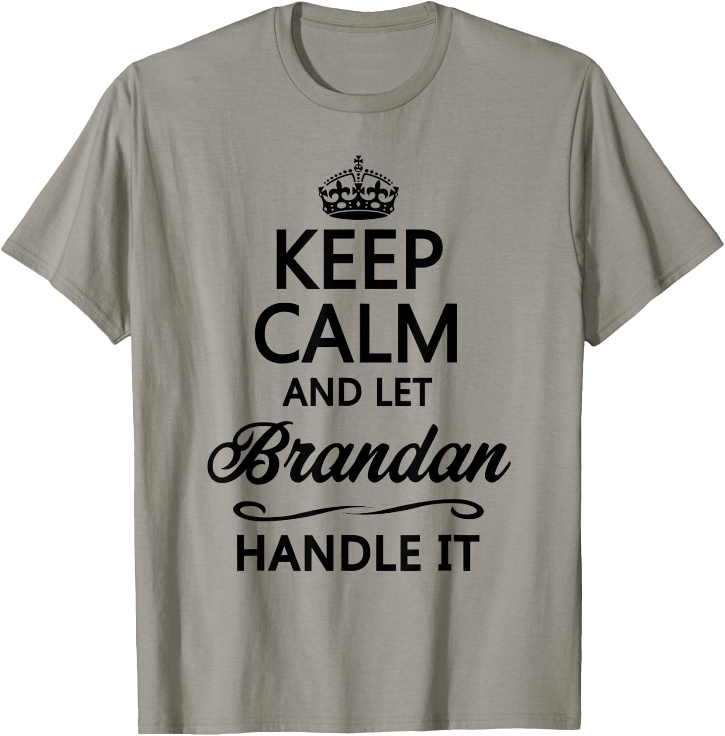 KEEP CALM and let BRANDAN Handle It | Funny Name Gift T-Shirt - T-Shirt | Sand
