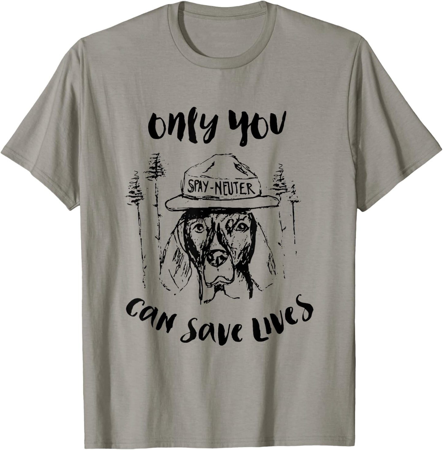 Only You Can Save Lives Spay And Neuter T-Shirt - T-Shirt | Sand