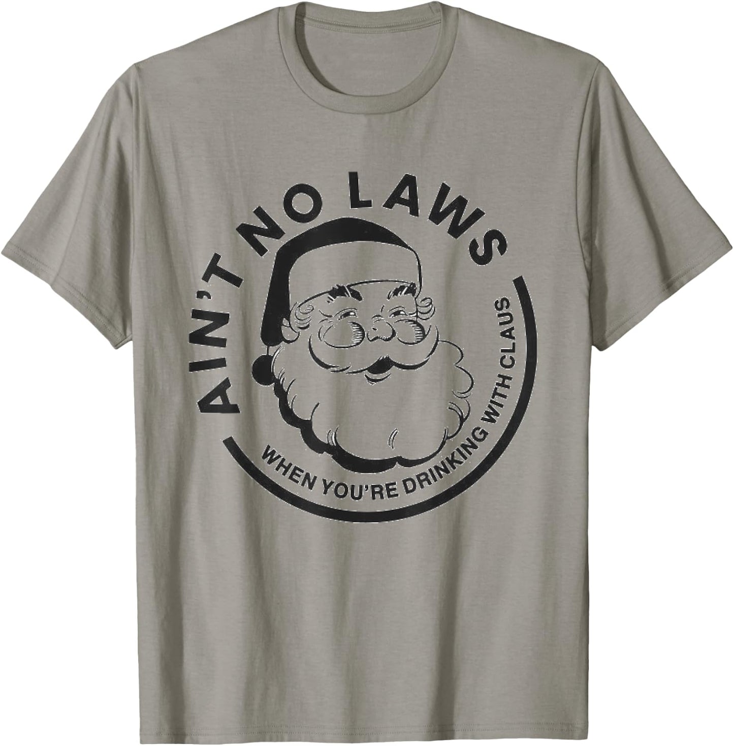 Funny Ain't No Laws When You're Drinking With Claus T-Shirt - T-Shirt | Sand