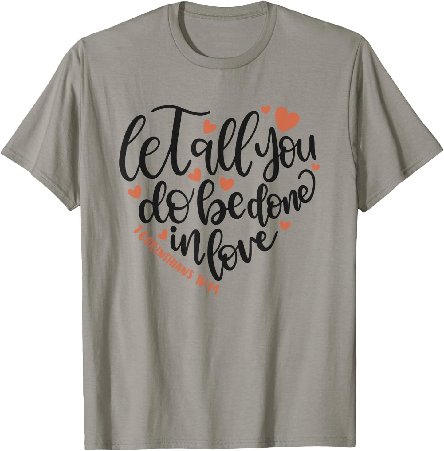 Let All You Do Be Done In Love Corinthians 16:14 Shirt T-Shirt - T-Shirt | Sand