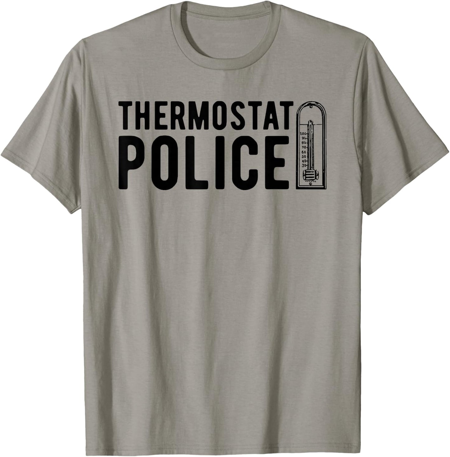 Thermostat Police , Temperature Cop Apparel T-Shirt - T-Shirt | Sand