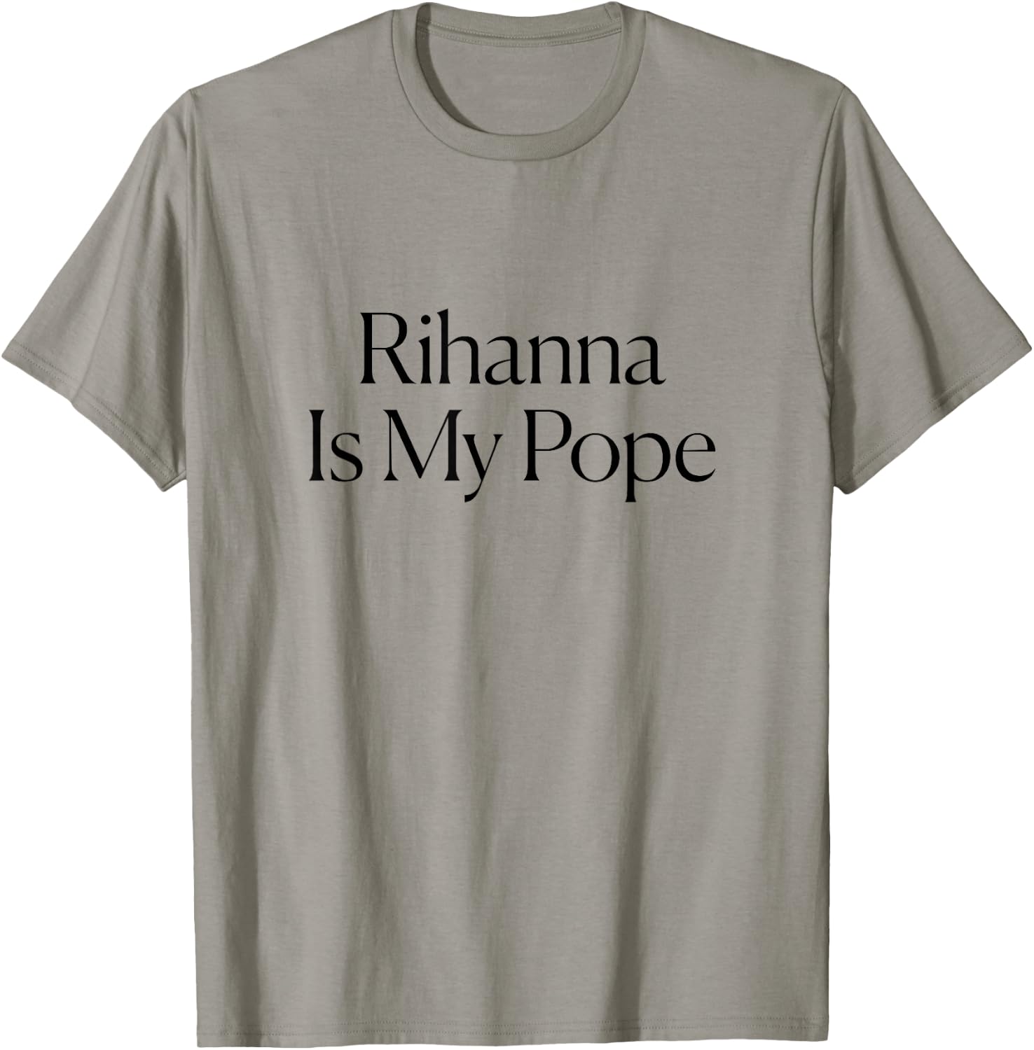 The Cut - Rihanna Is My Pope T-Shirt - T-Shirt | Sand