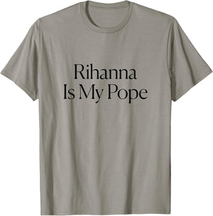 The Cut - Rihanna Is My Pope T-Shirt - T-Shirt | Sand