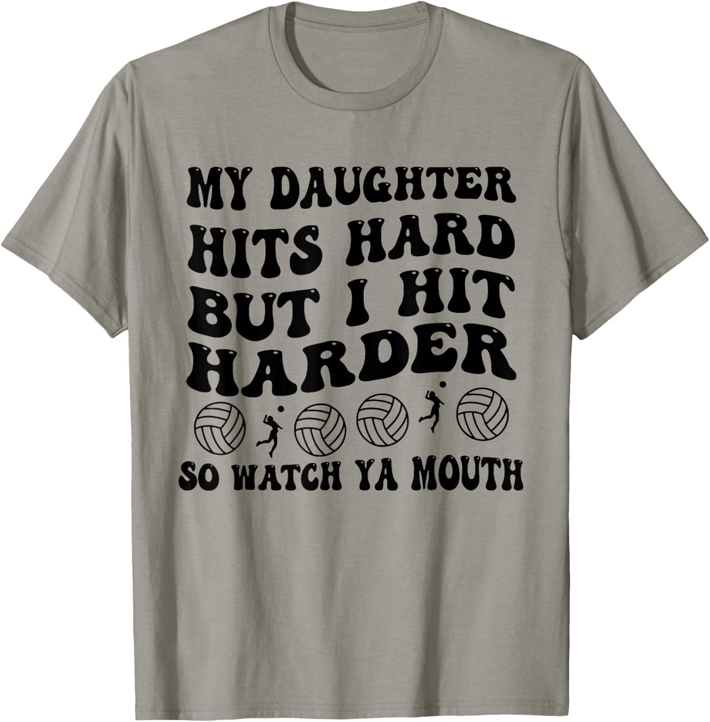 Volleyball My Daughter Hits Hard But I Hit Harder So Watch T-Shirt - T-Shirt | Sand