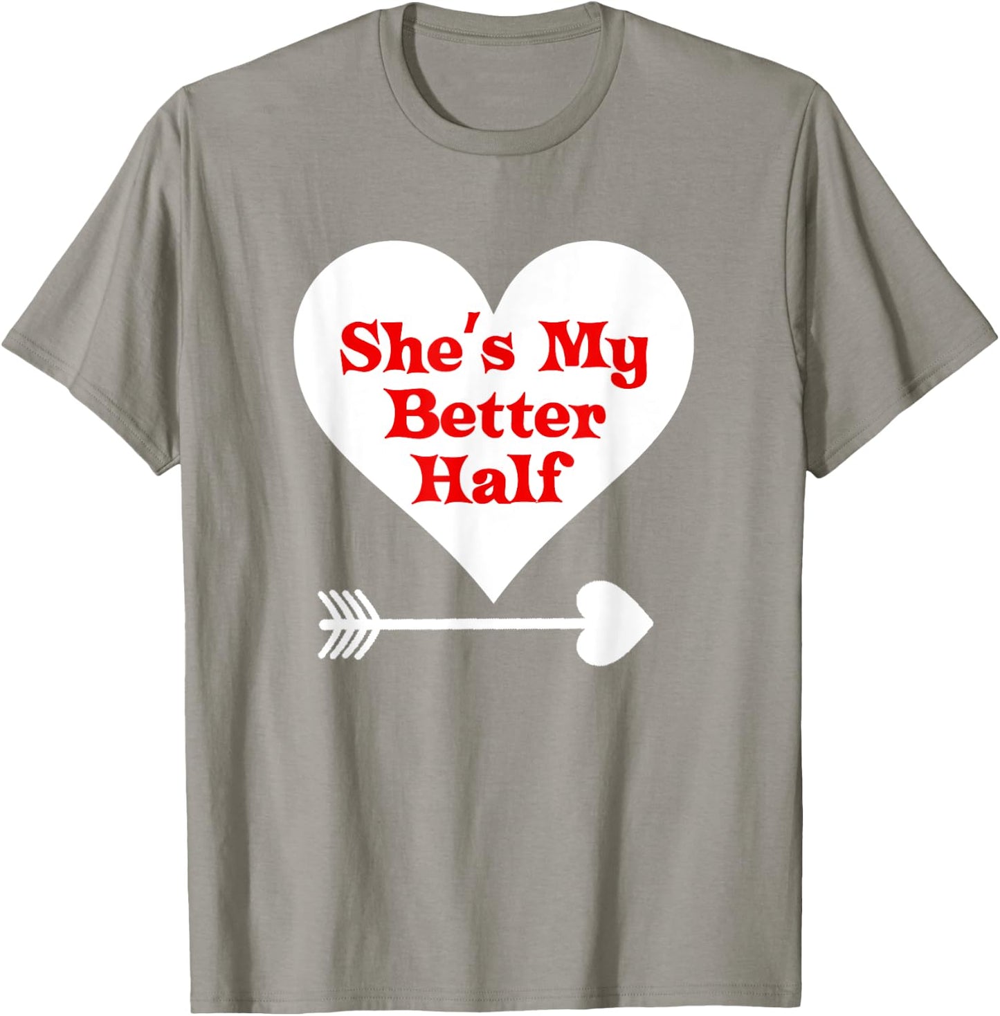 Valentine's Day T Shirt Gift She's My Better Half Girlfriend T-Shirt - T-Shirt | Sand