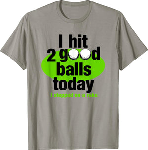 I hit 2 good balls today funny golf T-Shirt - T-Shirt | Sand